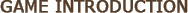 Game Introduction